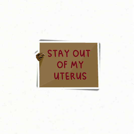 Stay Out of my Uterus Sign. 03