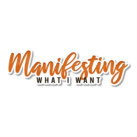 'Manifesting What I Want' Sticker